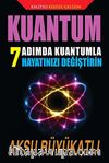 Kuantum & 7 Adımda Kuantumla Hayatınızı Değiştirin