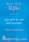 Geçip Giden Her Saat Daha Gençleşiyor & Rainer Maria Rilke'nin Yaşamı ve Şiiri