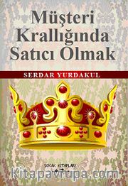 Müşteri Krallığında Satıcı Olmak