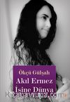 Akıl Ermez İşine Dünya