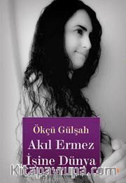 Akıl Ermez İşine Dünya