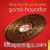Feng Shui ile Şanslı Evler Şanslı Hayatlar
