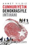 Cumhuriyetin Demokrasiyle İmtihanı
