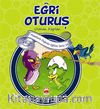 Eğri Oturuş & Kurallara Uyma-Dürüstlük