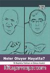 Neler Oluyor Hayatta? & 10 Başlıkta Türkiye ve Dünya Analizi