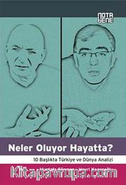 Neler Oluyor Hayatta? <br /> 10 Başlıkta Türkiye ve Dünya Analizi