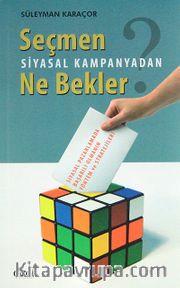 Seçmen Siyasal Kampanyadan Ne Bekler <br /> Siyasal Pazarlamada Başarılı Olmanın Yöntem ve Stratejileri