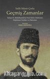 Geçmiş Zamanlar & Sultan II. Abdülhamid'in Paris Sefir-i Kebirinin Diplomasi Yazıları ve Hatıraları