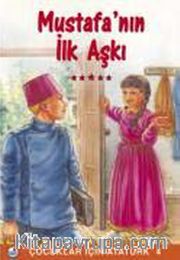 Mustafa'nın İlk Aşkı / Çocuklar İçin Atatürk