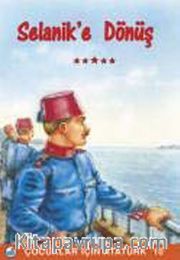 Selanik'e Dönüş / Çocuklar İçin Aratürk