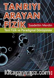 Tanrıyı Arayan Fizik <br /> Yeni Fizik ve Paradigmal Dönüşümler