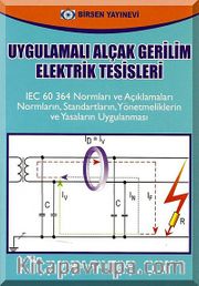 Uygulamalı Alçak Gerilim Elektrik Tesisleri <br /> IEC 60 364 Normları ve Açıklamaları  Normaların, Standartların, Yönetmeliklerin ve Yasaların Uygulanması