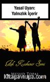 Aşk Kıskanır Seni & Yasal Uyarı: Yalnızlık İçerir
