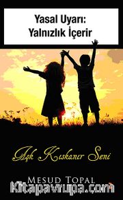 Aşk Kıskanır Seni <br /> Yasal Uyarı: Yalnızlık İçerir