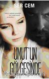 Umut'un Gölgesinde & Tutku ve Saplantı Arasındaki İnce Çizgi
