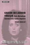 Kadına Melodram Yakışır & Türk Melodram Sinemasında Kadın İmgeleri