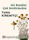 Git Kendini Çok Sevdirmeden