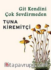 Git Kendini Çok Sevdirmeden
