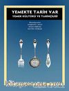 Yemekte Tarih Var & Yemek Kültürü ve Tarihçiliği