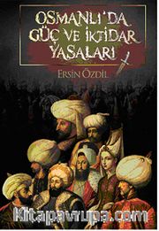 Osmanlı'da Güç ve İktidar Yasaları