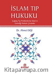 İslam Tıp Hukuku <br /> Çağdaş Tıp  Problemlerine İslam'ın Getirdiği Hukuki Çözümler