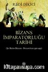 Bizans İmparatorluğu Tarihi & Şu Bizim Bizans - Byzantium 330-1453)