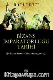 Bizans İmparatorluğu Tarihi <br /> Şu Bizim Bizans - Byzantium 330-1453)