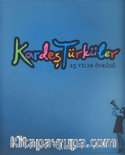Kardeş Türküler <br /> 15 Yılın Öyküsü (Ciltli)