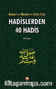 Buhari ve Müslim'in İttifak Ettiği Hadislerden 40 Hadis