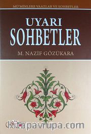 Uyarı Sohbetler <br /> Mü'minlere Vaazlar ve Sohbetler (Ciltli)