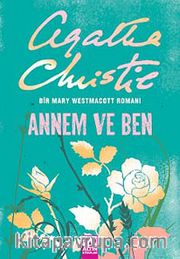 Annem ve Ben <br /> Bir Mary Westmacott Romanı