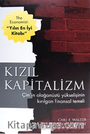 Kızıl Kapitalizm <br /> Çin'in Olağanüstü Yükselişinin Kırılgan Finansal Temeli