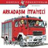 Arkadaşım İtfaiyeci - Dünyayı Öğreniyorum