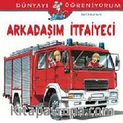 Arkadaşım İtfaiyeci - Dünyayı Öğreniyorum