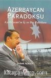 Azerbaycan Paradoksu & Azerbaycan'ın İç ve Dış Politikası
