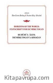Horizons od the World: Festschrift for İsenbike Togan <br /> Hududü'l-Alem: İsenbike Togan'a Armağan