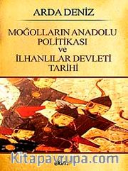Moğolların Anadolu Politikası ve İlhanlılar Devleti Tarihi