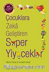 Çocuklara Zeka Geliştiren Süper Yiyecekler