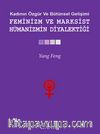 Kadının Özgür ve Bütünsel Gelişimi - Feminizm ve Marksist Hümanizmin Diyalektiği