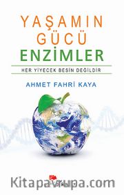 Yaşamın Gücü - Enzimler <br /> Her Yiyecek Besin Değildir