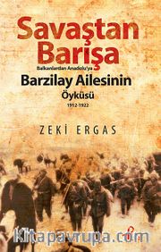 Savaştan Barışa Balkanlardan Anadolu'ya Barzilay Ailesinin Öyküsü (1912-1922)