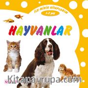 İlk Minik Kitaplarım - Hayvanlar