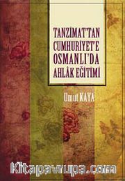 Tanzimat'tan Cumhuriyet'e Osmanlı'da Ahlak Eğitimi