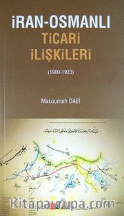 İran-Osmanlı Ticari İlişkileri (1900-1923)