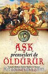 Aşk Prensesleri de Öldürür & Selçuklu Melikesi Gevher Nesibe'nin Romanı