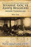 19. YY. den 20. YY.ye Osmanlı Topraklarında Seyahat, Göç ve Asayiş Belgeleri Mürur Tezkereleri