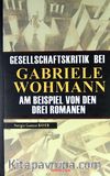 Gesellschaftskrıtık Beı Gabrıele Wohmann Am Beıspıel Von Den Dreı Romanen
