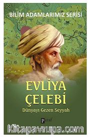Evliya Çelebi <br /> Dünyayı Gezen Seyyah
