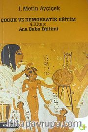 Çocuk ve Demokratik Eğitim 4.Kitap : Ana Baba Eğitimi