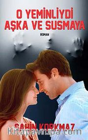 O Yeminliydi Aşka ve Susmaya